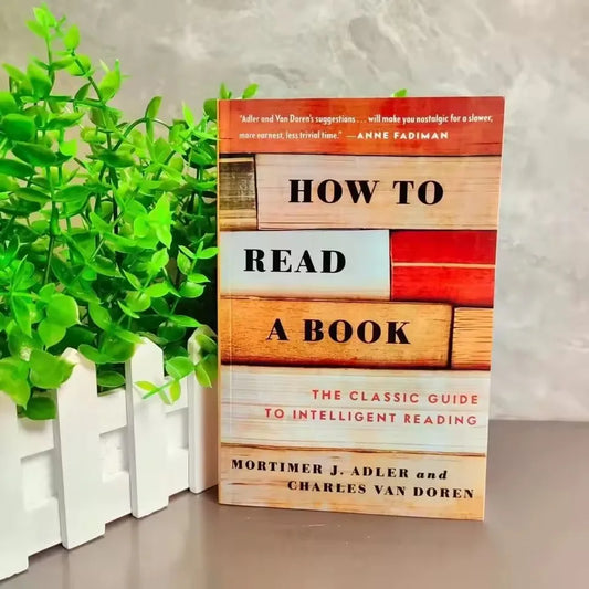 How to Read a Book: The Classic Guide to Intelligent Reading Triple Your Reading Speed English Edition